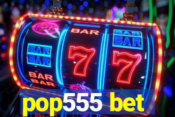 pop555 bet